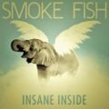 SmokeFish InsaneInside.jpg